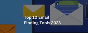 Top 10 Email Finding Tools 2023