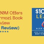 Best $100M Offers Alex Hormozi Book Review (2025 Review)