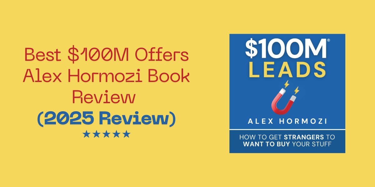 Best $100M Offers Alex Hormozi Book Review (2025 Review) Best $100M Offers Alex Hormozi Book Review (2025 Review)